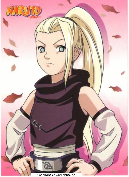 Ino Yamanaka - o fata cu adevarat simpatica, dar cateodata - Naruto
